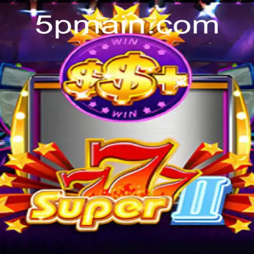 Experience Thrilling Gaming with Super777II at 5P.COM Cassino